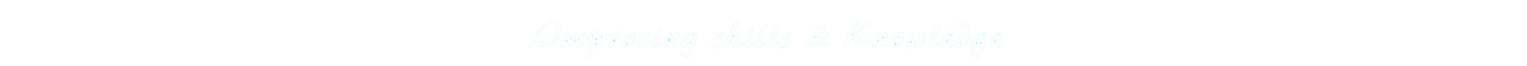 Improving Skills and Knowledge